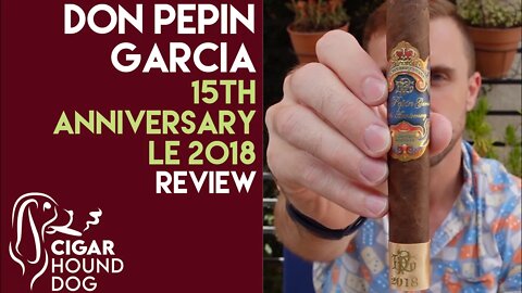 Don Pepin Garcia 15th Anniversary Limited Edition 2018 Cigar Review