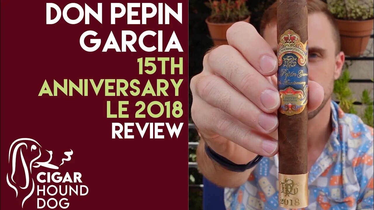 Don Pepin Garcia 15th Anniversary Limited Edition 2018 Cigar Review