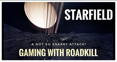 Starfield: A Not So Sneaky Attack!