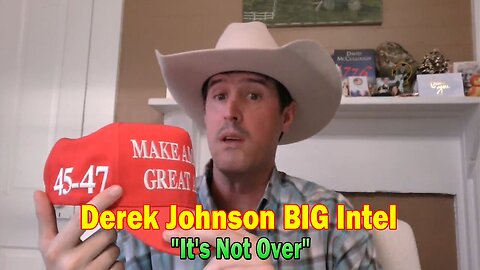 Derek Johnson BIG Intel: "It's Not Over"