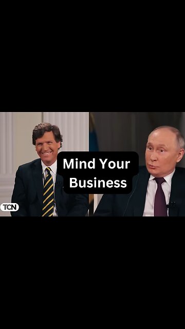 Putin Says MIND Your Business America To Tucker Carlson