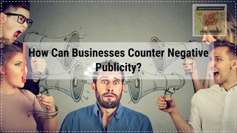 How Can Businesses Counter Negative Publicity?