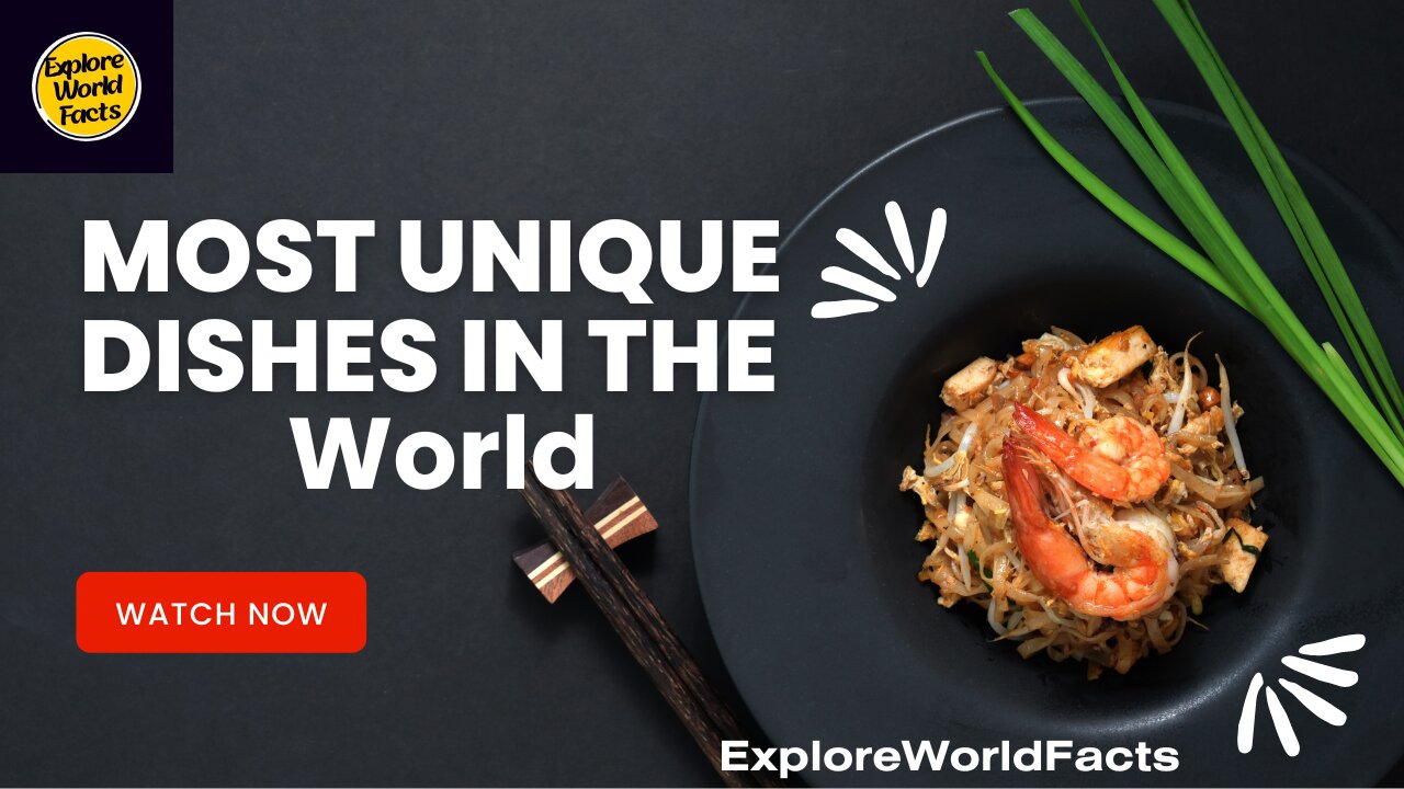 Top 10 Most Unique Foods In The World| ExploreWorldFacts