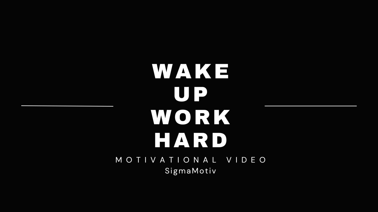 WAKE UP & WORK HARD - New Motivational Video