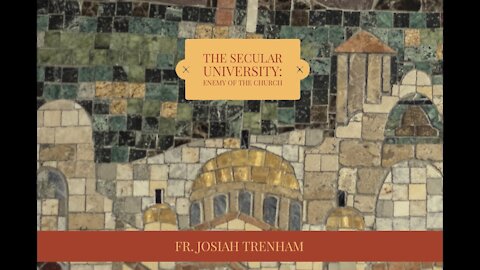 The Secular University: Enemy of the Church