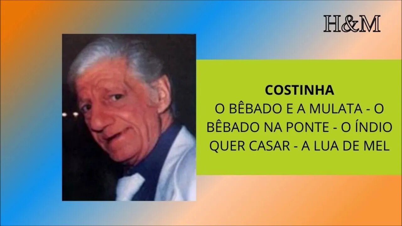 COSTINHA | O BÊBADO E A MULATA - O BÊBADO NA PONTE - O ÍNDIO QUER CASAR - A LUA DE MEL