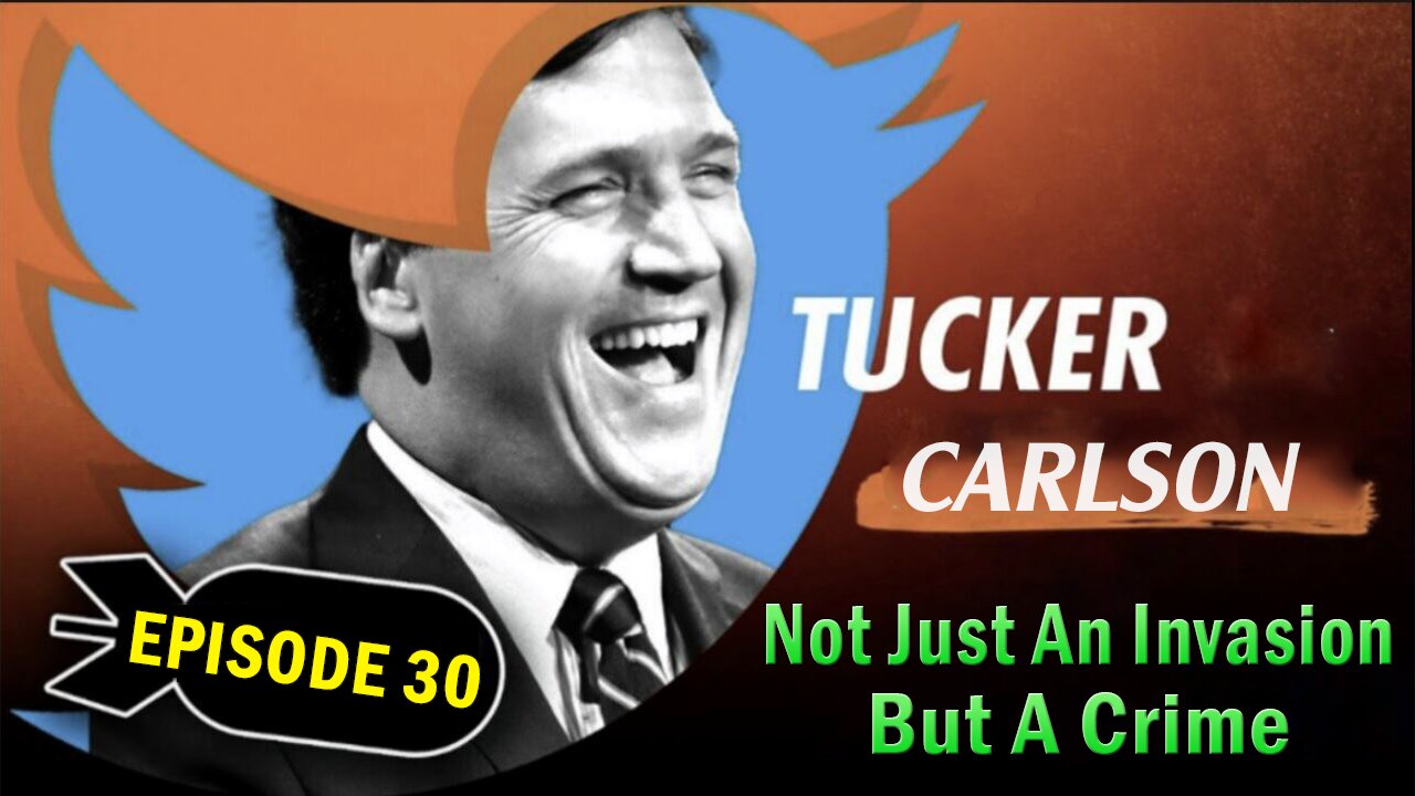 Tucker Carlson Huge Intel 10/12/23: Ep.30. At The Southern Border Isn’t Just An Invasion,But A Crime