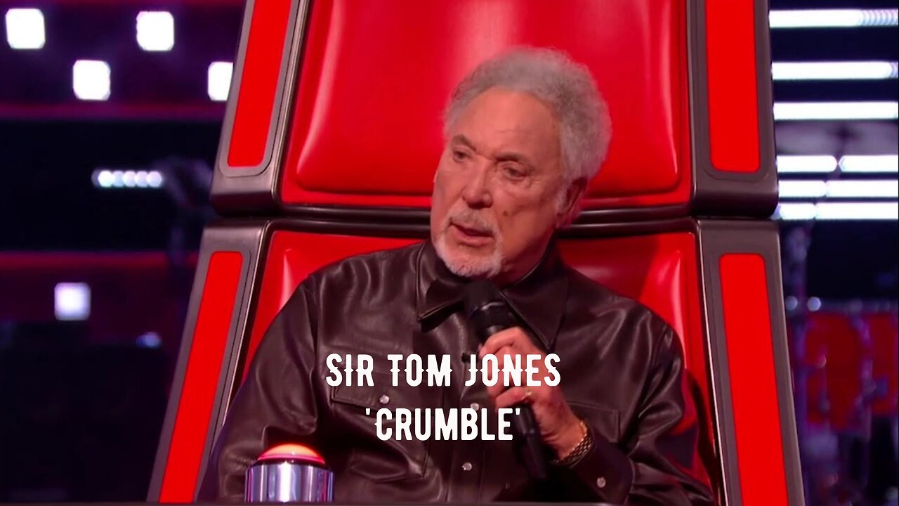 CRUMBLE performed by Sir Tom Jones.