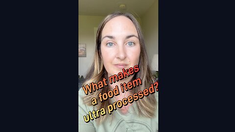 How Do You Know A Food Is Ultra Processed?