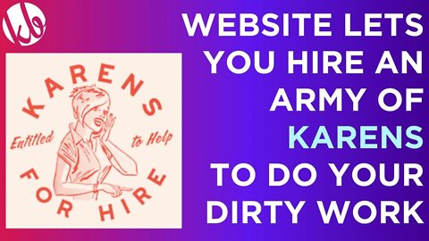 Website lets you hire an ARMY OF KARENS to do your dirty work. It's both hilarious and affordable!