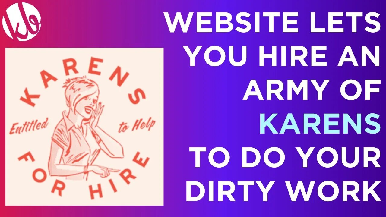 Website lets you hire an ARMY OF KARENS to do your dirty work. It's both hilarious and affordable!