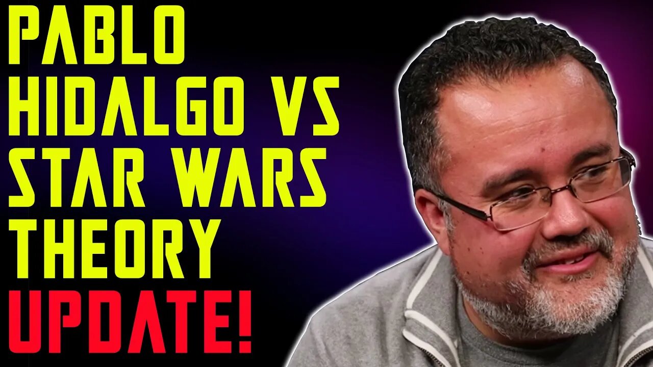 PABLO HIDALGO VS STAR WARS THEORY UPDATE