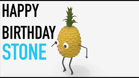 Happy Birthday STONE! - PINEAPPLE Birthday Song