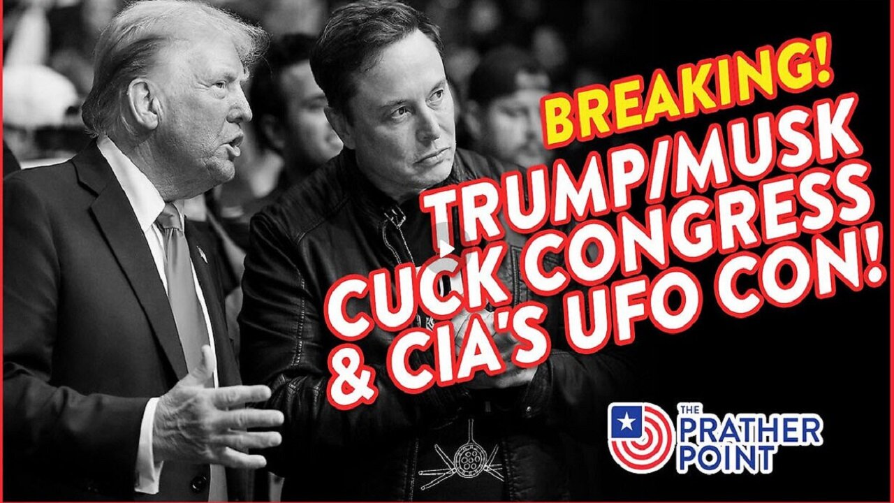 TRUMP/MUSK CUCK CONGRESS & CIA'S UFO CON!