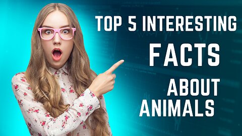 5 interesting facts about Animals