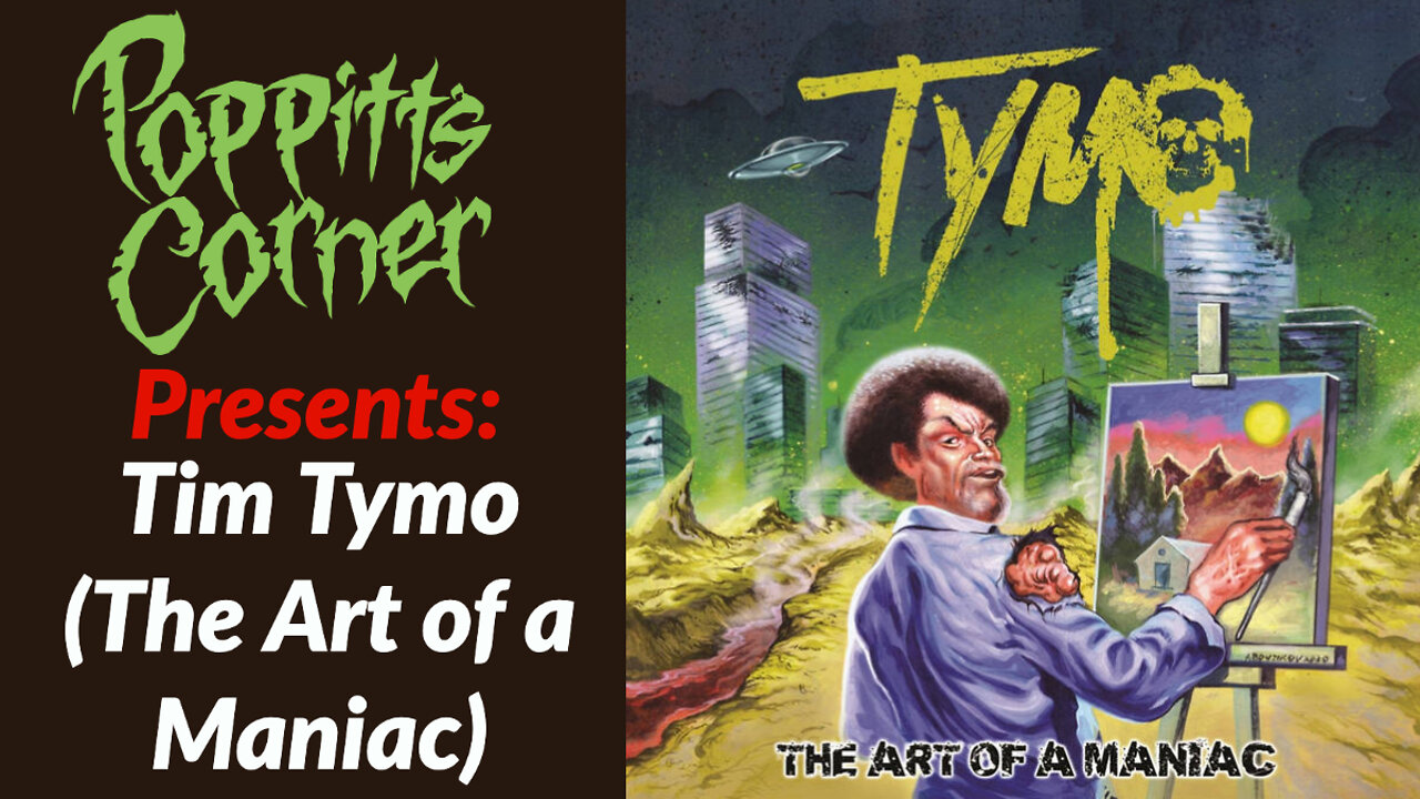 Poppitt's Corner Presents: Tim Tymo of Tymo (The Art of a Maniac)