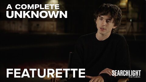 A COMPLETE UNKNOWN The Ballad Of A True Original Featurette - Latest Update & Release Date