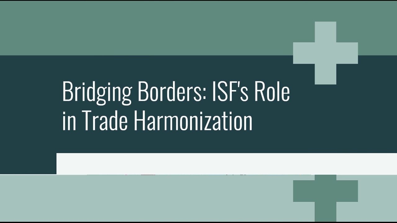 Streamlining Trade: How ISF Promotes International Harmonization