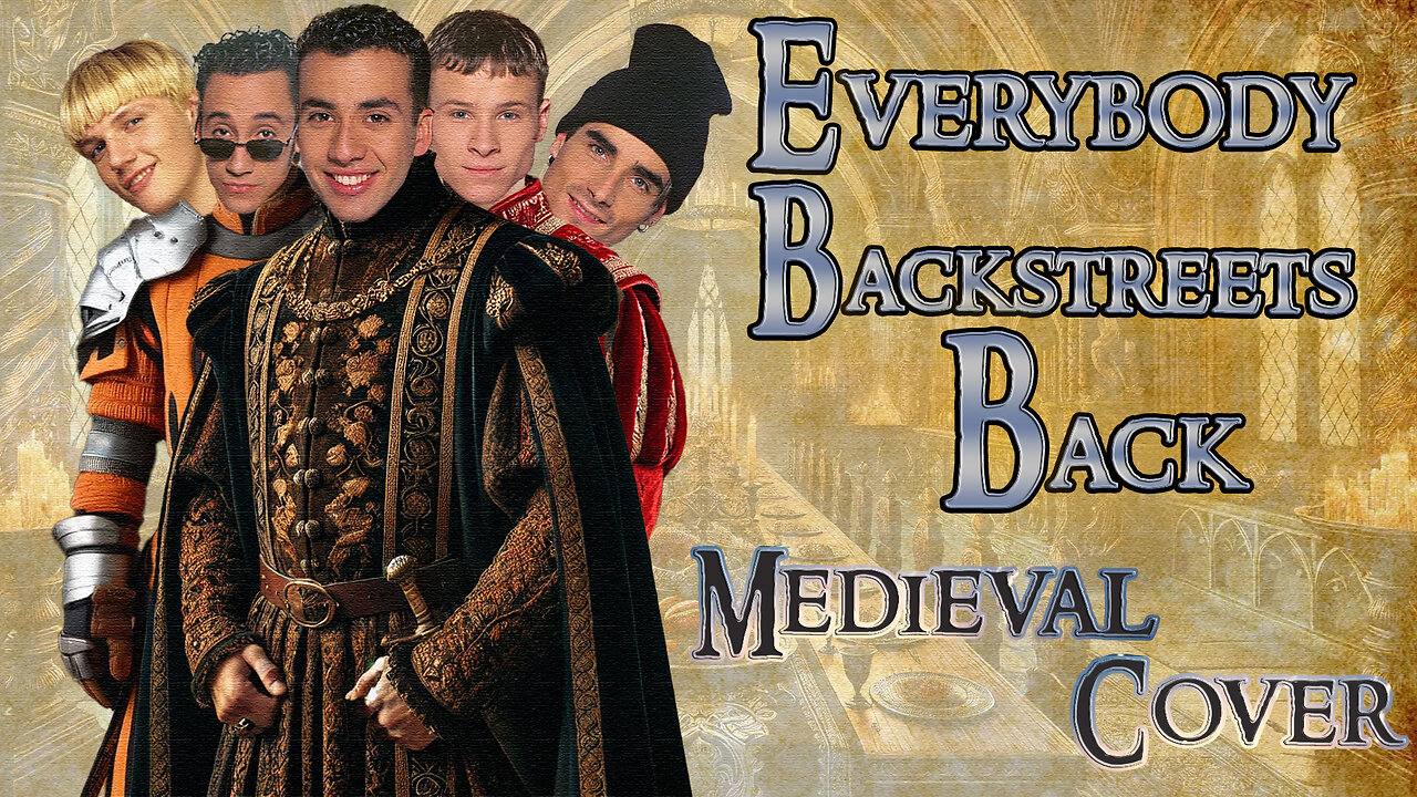 Everybody (Backstreets Back) (Medieval Bardcore Parody Cover) Originally by Backstreet Boys