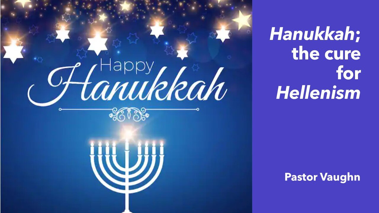 LIVE SERMON - Hanukkah, the cure for Hellenism