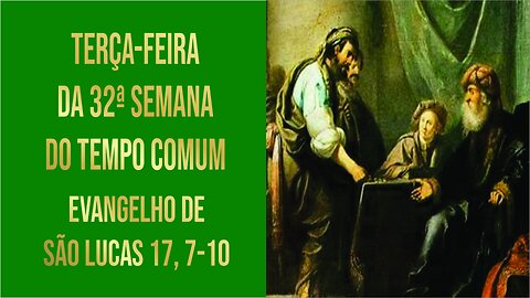 Terça-feira da 32ª Semana do Tempo Comum - Ano C