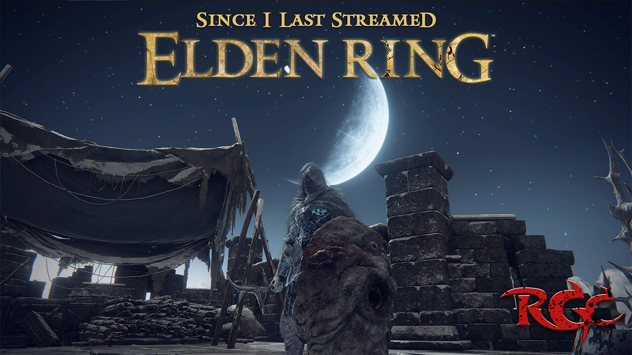 Since I Last Streamed Elden Ring [Pt 8]