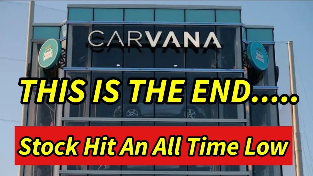 CARVANA STOCK HITS ALL TIME LOW. IT'S OVER.....