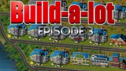 Can We Build Up Lakeside Into A Premier Mansion Town? | Build-a-lot – Episode 3