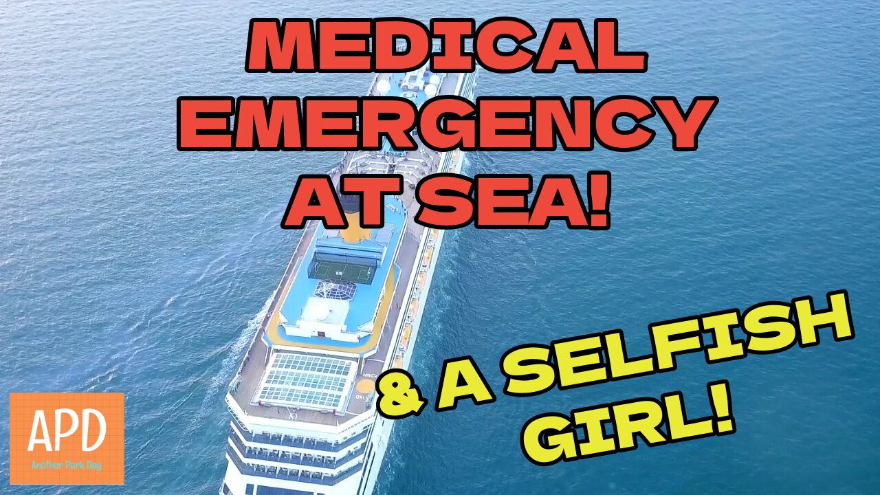 Medical Emergency At Sea! And A Selfish Girl!