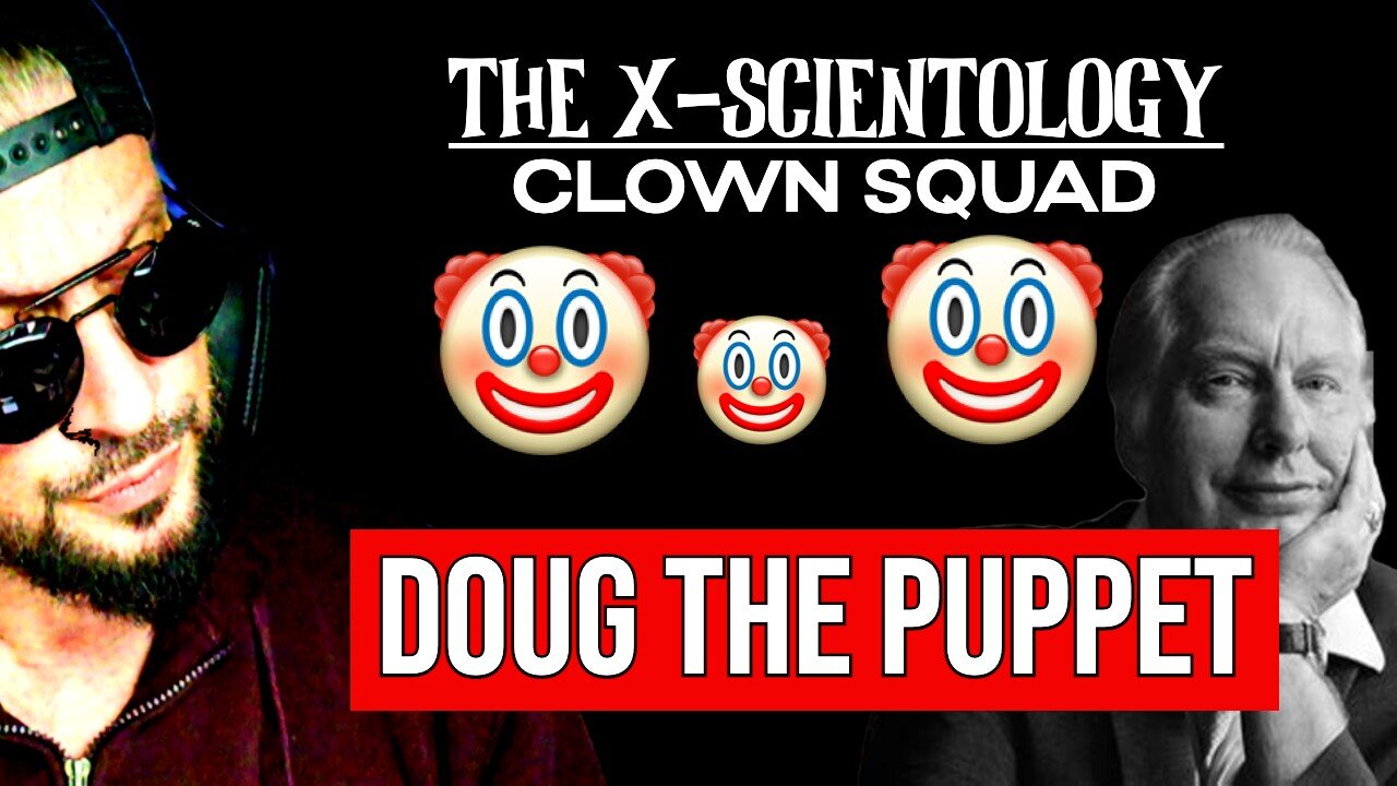 Doug The Ex-Scientology Puppet