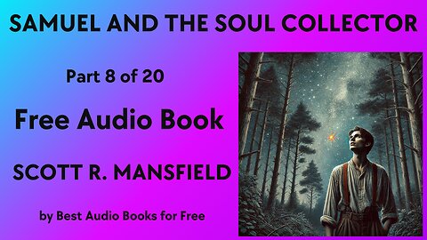 Samuel and the Soul Collector - Part 8 of 20 - by Scott R. Mansfield - Best Audio Books for Free