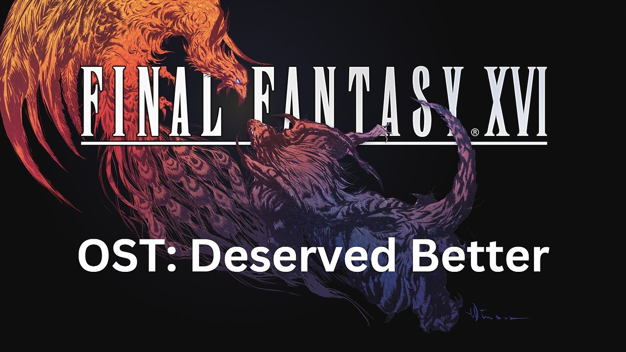 Final Fantasy 16 OST 081: You Deserved Better