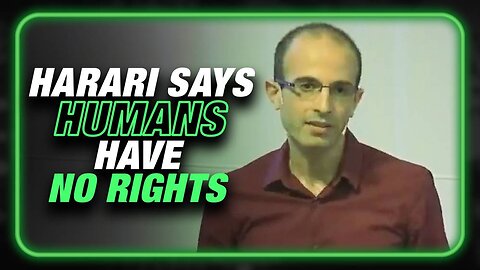 VIDEO: WEF Prophet Says Humans Have No Rights— They're A Fairy Tale