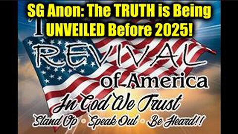 SG ANON "REVIVAL OF AMERICA" - THE TRUTH IS BEING UNVEILED BEFORE 2025