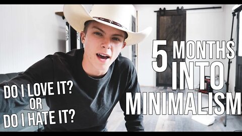 5 Months Into Minimalism/ Do I This Love It Or Hate It?/ Minimalist Life Style Update!
