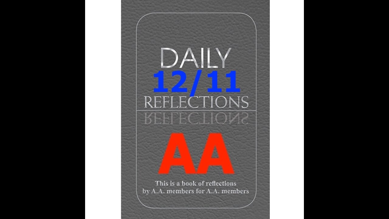 AA – Daily Reflections – December 11 - Alcoholics Anonymous World Services - Read Along