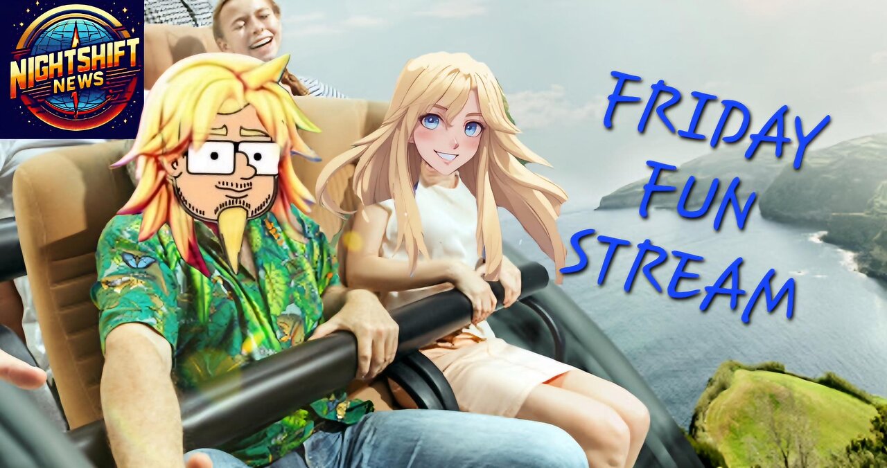 NIGHTSHIFT NEWS- FRIDAY FUN STREAM WITH HANDY AND DA!