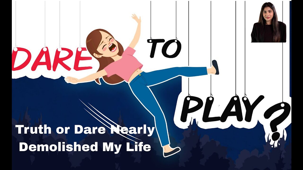 Truth or Dare Nearly Demolished My Life