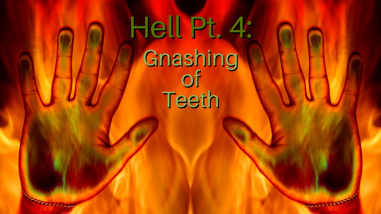 Hell Pt. 4: Gnashing of Teeth