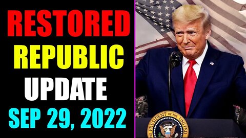 RESTORED REPUBLIC VIA A GCR UPDATE AS OF SEP 29, 2022