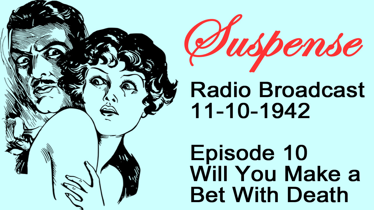 Suspense 11-10-1942 Episode 10-Will You Make A Bet With Death