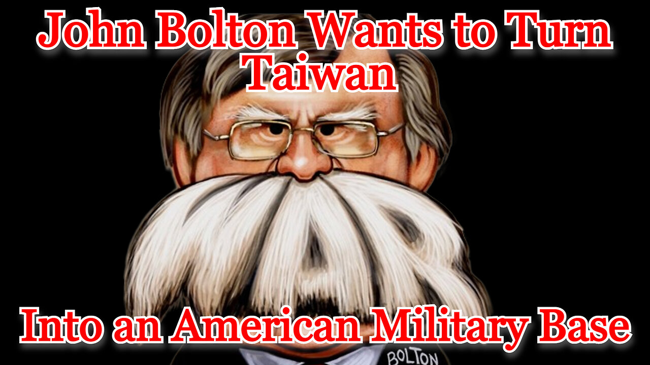 John Bolton Wants to Turn Taiwan Into an American Military Base: COI #416