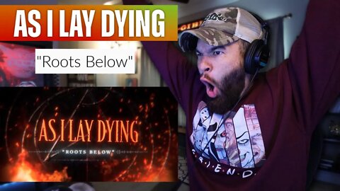 AS I LAY DYING - ROOTS BELOW (REACTION/RANT!!!)