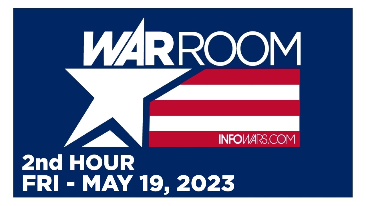 WAR ROOM [2 of 3] Friday 5/19/23 • KRISTI LEIGH, ALKI DAVID, News, Reports & Analysis • Infowars