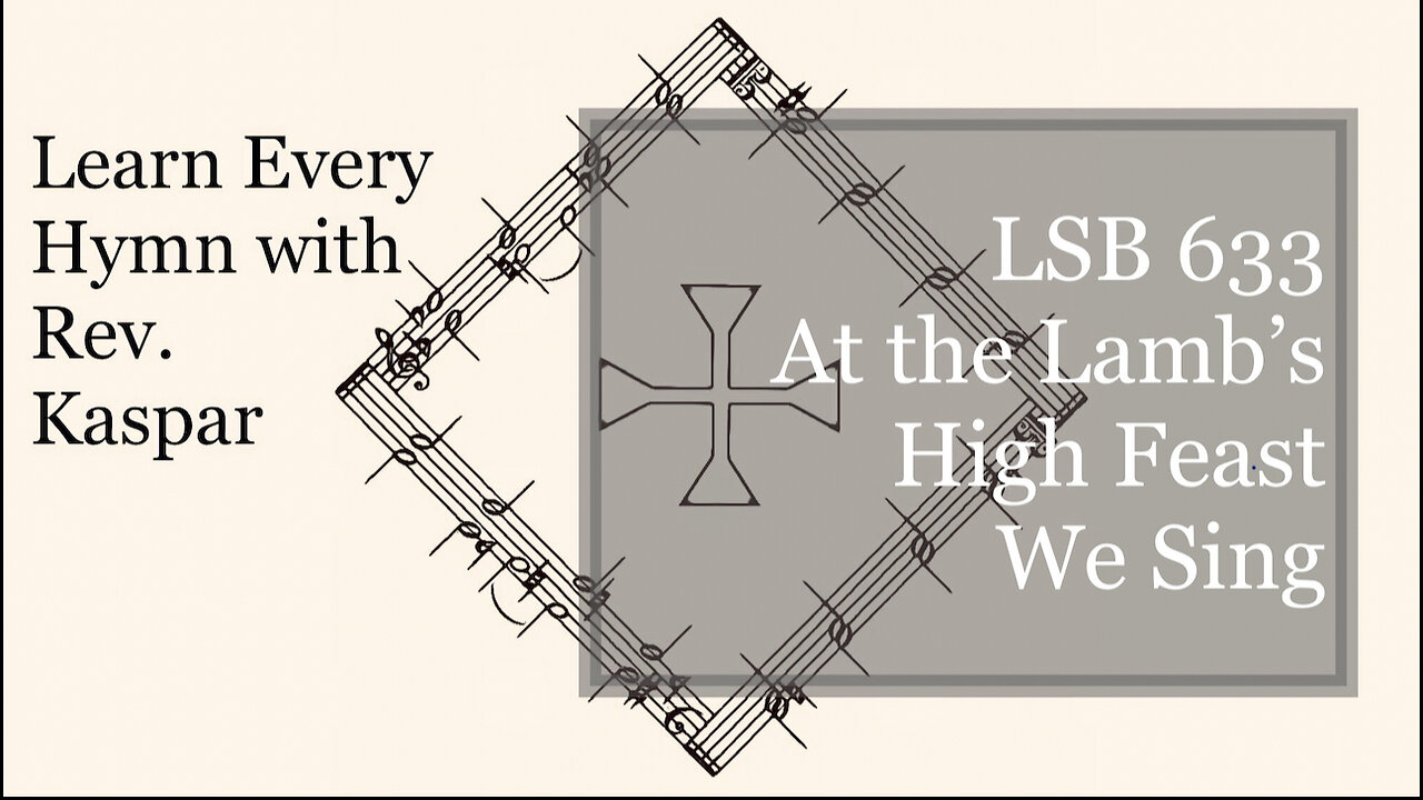 633 At the Lamb’s High Feast We Sing ( Lutheran Service Book )