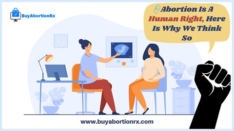 Abortion Is A Human Right Here Is Why We Think So