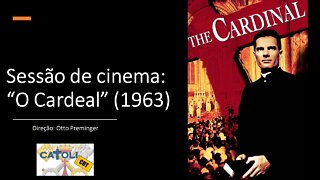 CATOLICUT - Sessão de cinema: "O Cardeal" (1963)