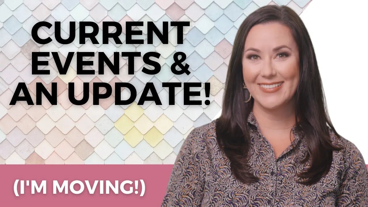 Current Events & An Update (I'm Moving!)