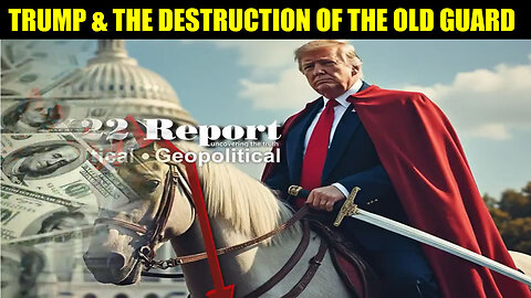 X22 Report HUGE 11/27/24: Trump & The Destruction of The Old Guard