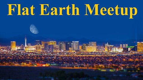 [archive] Flat Earth meetup Las Vegas Nevada March 10, 2024 ✅